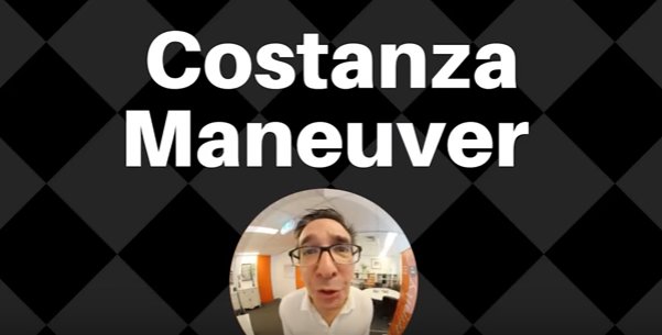 Struggling with your strategy? Try the Costanza Maneuver